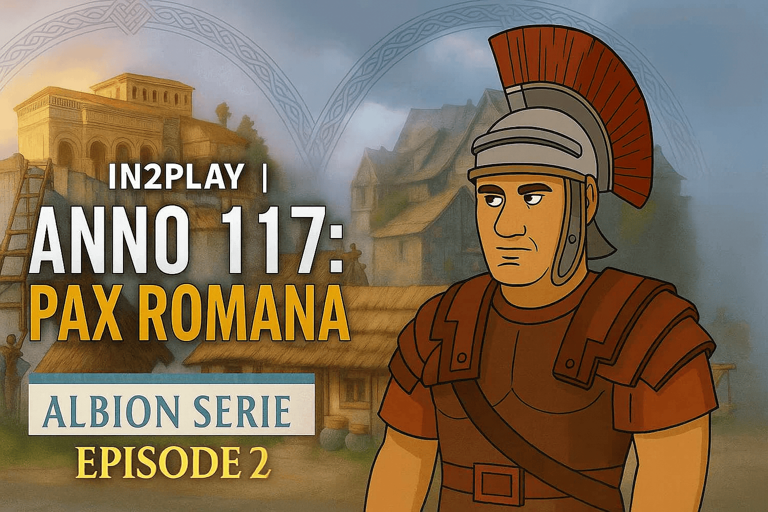 In2Play | Anno 117: Pax Romana - Albion Serie Episode 2